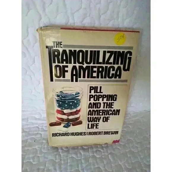 The Tranquilizing of America Pill-Popping and the American Way of Life Hardcover - Picture 1 of 4